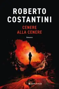 Roberto Costantini - Cenere alla cenere