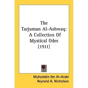 The Tarjuman Al-Ashwaq: A Collection of Mystical Odes