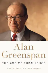"The Age of Turbulence: Adventures in a New World" by Alan Greenspan