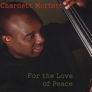 Charnett Moffett - For The Love Of Peace (2004)