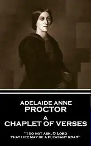 «A Chaplet of Verses» by Adelaide Anne Proctor
