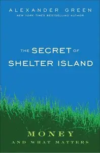 The Secret of Shelter Island: Money and What Matters (repost)