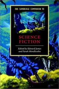 The Cambridge Companion to Science Fiction (repost)