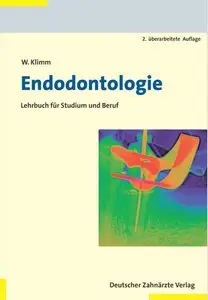 Wolfgang Klimm, "Endodontologie: Lehrbuch für Studium und Beruf" (repost)