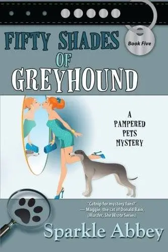 Fifty Shades of Greyhound: A Pampered Pets Mystery