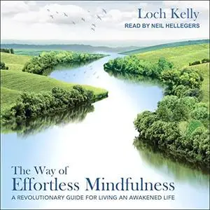 The Way of Effortless Mindfulness: A Revolutionary Guide for Living an Awakened Life [Audiobook]