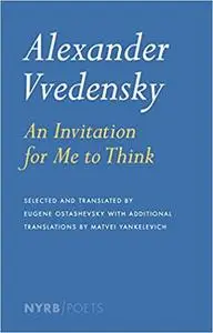 Alexander Vvedensky: An Invitation for Me to Think