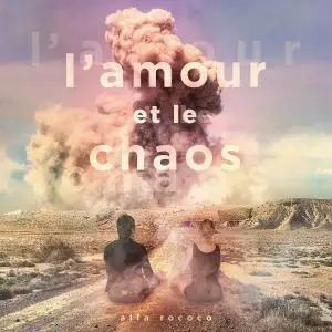 Alfa Rococo - L'Amour et le Chaos (2018)