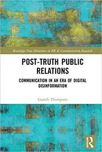 Post-Truth Public Relations: Communication in an Era of Digital Disinformation