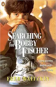 Searching for Bobby Fischer: A Father's Story of Love and Ambition