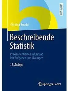 Beschreibende Statistik: Praxisorientierte Einführung - Mit Aufgaben und Lösungen (Auflage: 11) [Repost]