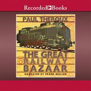 «The Great Railway Bazaar» by Paul Theroux