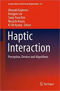 Haptic Interaction: Perception, Devices and Algorithms (Repost)