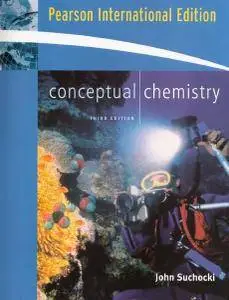 Conceptual Chemistry: Understanding Our World of Atoms and Molecules (3rd edition) [Repost]