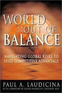 Paul Laudicina - World Out of Balance: Navigating Global Risks to Seize Competitive Advantage [Repost]