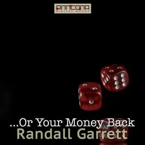 «...Or Your Money Back» by Randall Garrett