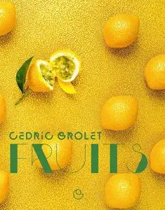 Cédric Grolet, "Fruits"