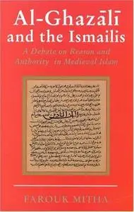Al-Ghazali and the Ismailis: A Debate on Reason and Authority in Medieval Islam