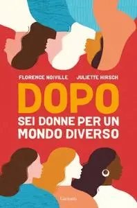 Juliette Hirsch - Dopo. Sei donne per un mondo diverso