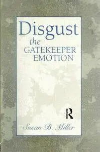 Disgust: The Gatekeeper Emotion