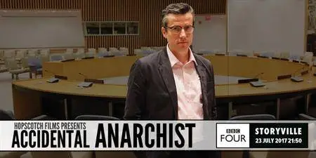 BBC Storyville - Accidental Anarchist (2017)