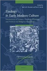 Zoology in Early Modern Culture: Intersections of Science, Theology, Philology, and Political and Religious Education (Repost)