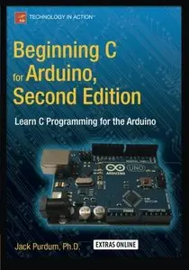 Beginning C for Arduino, Second Edition: Learn C Programming for the Arduino (Repost)