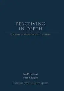 Perceiving in Depth, Volume 2: Stereoscopic Vision