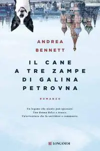 Andrea Bennett - Il cane a tre zampe di Galina Petrovna (Repost)