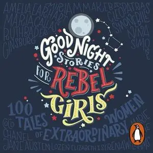 «Good Night Stories for Rebel Girls» by Francesca Cavallo,Elena Favilli