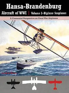 Hansa-Brandenburg Aircraft of WWI Volume 2: Biplane Seaplanes