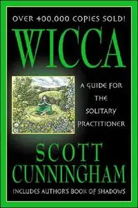 Wicca: A Guide for the Solitary Practitioner