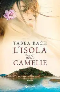 Tabea Bach - L'isola delle camelie
