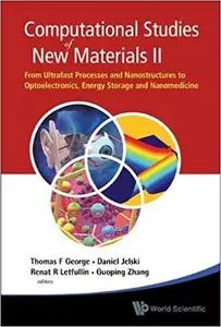 Computational Studies of New Materials II: From Ultrafast Processes and Nanostructures to Optoelectronics, Energy Storage and N