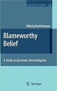 Blameworthy Belief: A Study in Epistemic Deontologism