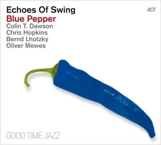 Echoes Of Swing - Blue Pepper (2013)