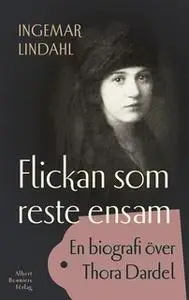 «Flickan som reste ensam : En biografi över Tora Dardel» by Ingemar Lindahl