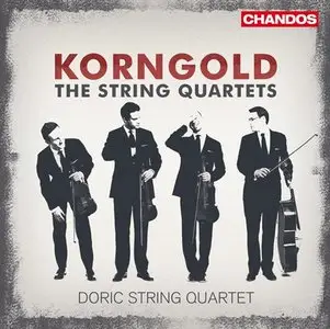Korngold: String Quartets Nos. 1, 2 & 3 - Doric String Quartet (2010)