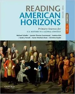Reading American Horizons: Primary Sources for U.S. History in a Global Context, Volume I, 3 edition