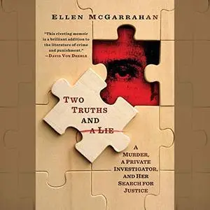 Two Truths and a Lie: A Murder, a Private Investigator, and Her Search for Justice [Audiobook]