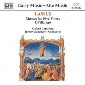 Jeremy Summerly, Oxford Camerata - Lassus: Masses for Five Voices, Infelix ego (1993)