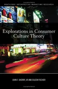 John F. Sherry, Eileen Fischer - Explorations in Consumer Culture Theory