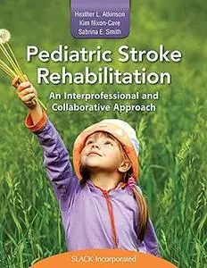 Pediatric Stroke Rehabilitation: An Interprofessional and Collaborative Approach