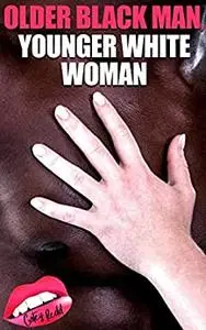 Older Black Man, Younger White Woman: Interracial Erotica