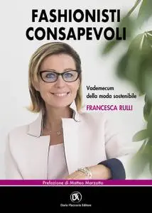 Francesca Rulli - Fashionisti consapevoli. Vademecum della moda sostenibile