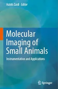 Molecular Imaging of Small Animals: Instrumentation and Applications (repost)
