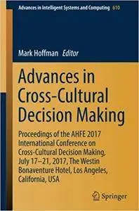 Advances in Cross-Cultural Decision Making: Proceedings of the AHFE 2017 International Conference
