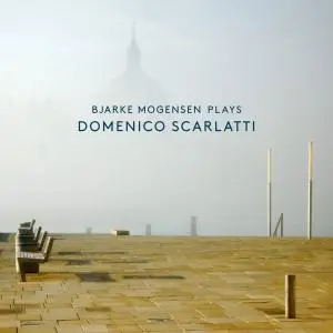Bjarke Mogensen - Bjarke Mogensen Plays Domenico Scarlatti (2018)