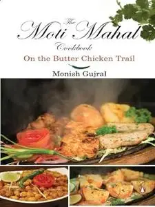 On the Butter Chicken Trail: A Moti Mahal Cookbook