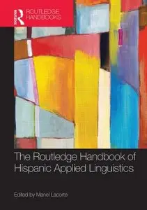 The Routledge Handbook of Hispanic Applied Linguistics